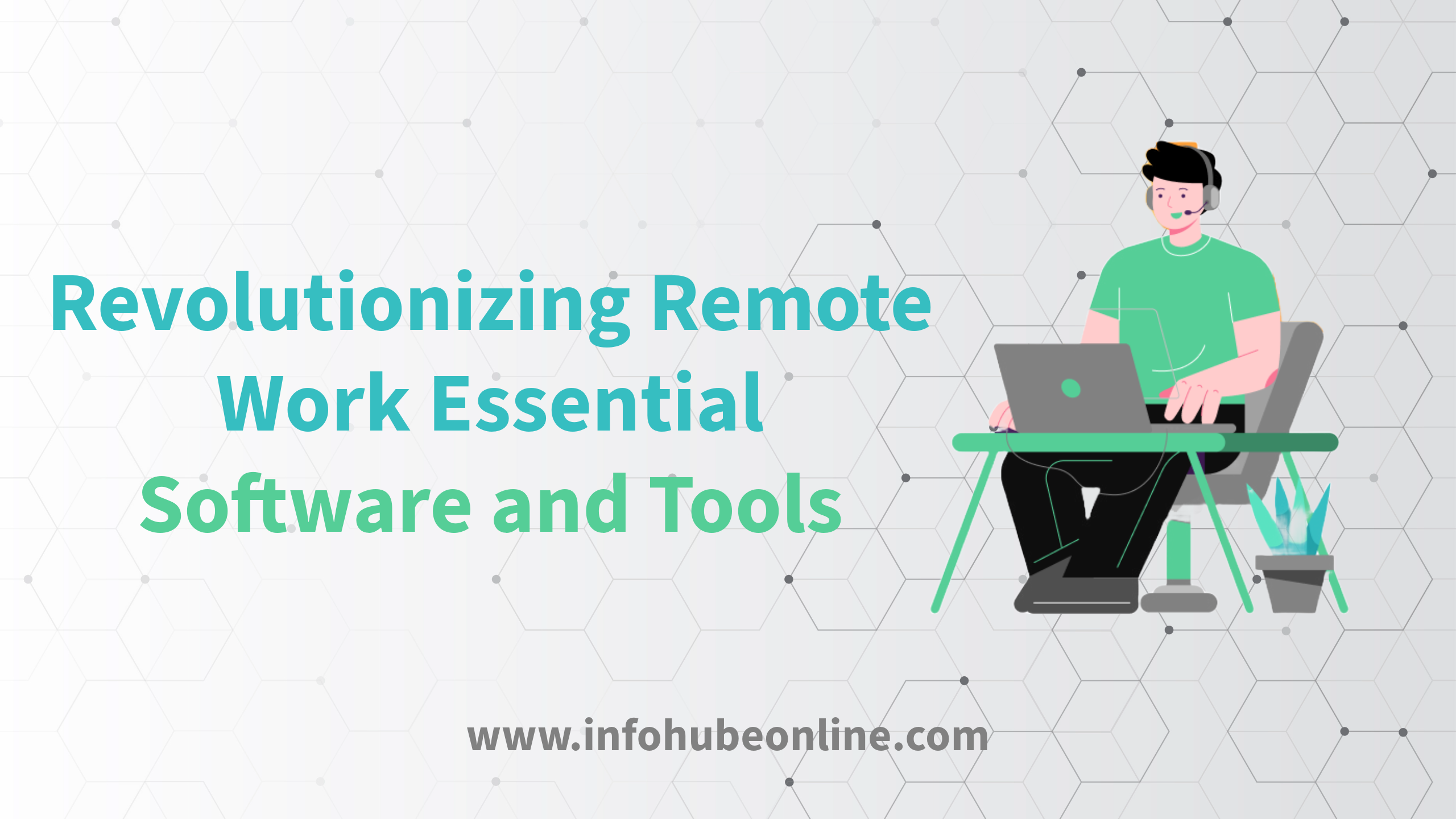 Revolutionizing Remote Work Essential Software and Tools